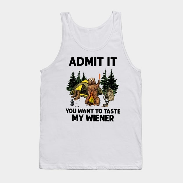 Bear Camping Admit It You Want to Taste My Wiener Tank Top by Phylis Lynn Spencer
